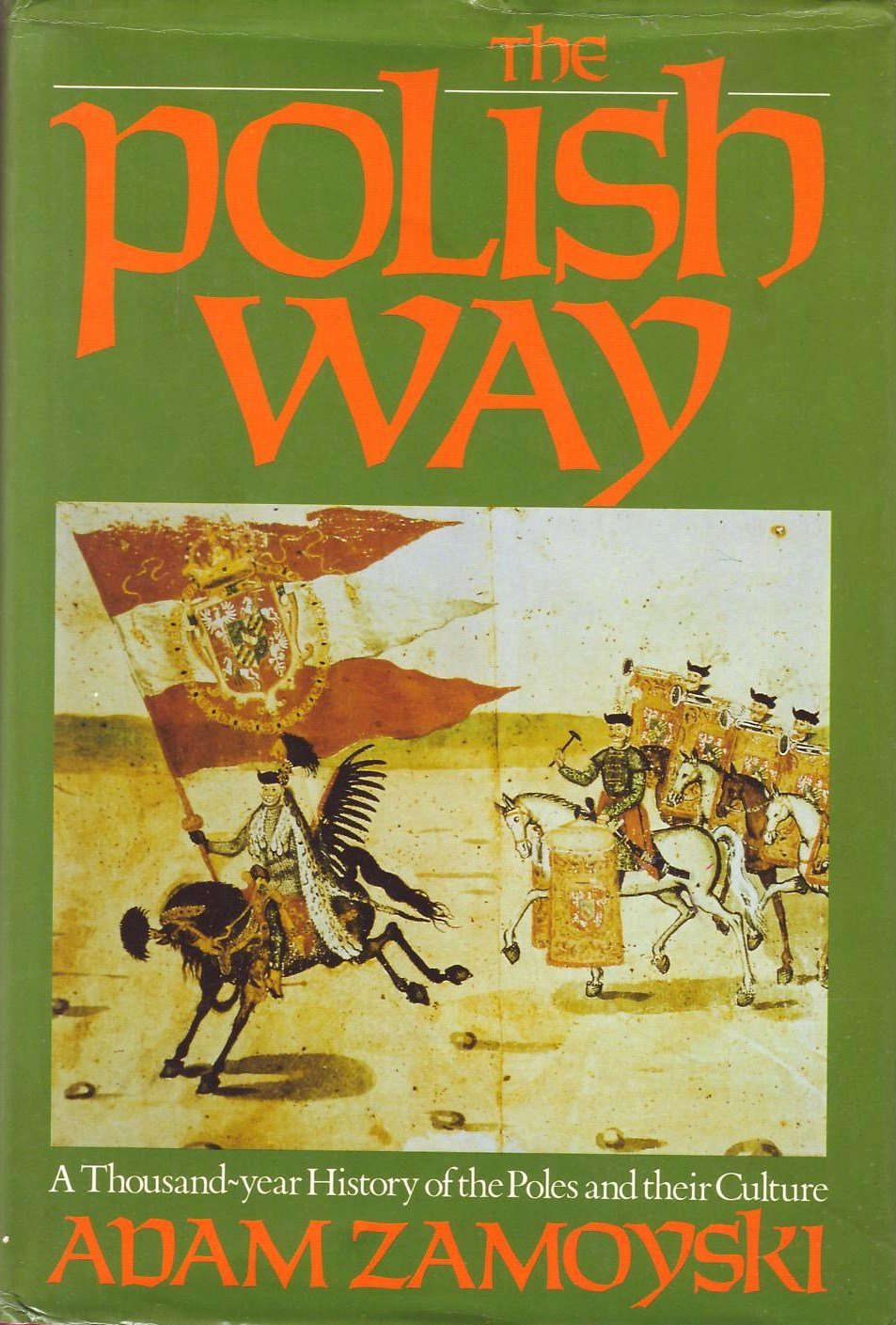 The Polish Way: A Thousand-Year History of the Poles and Their Culture